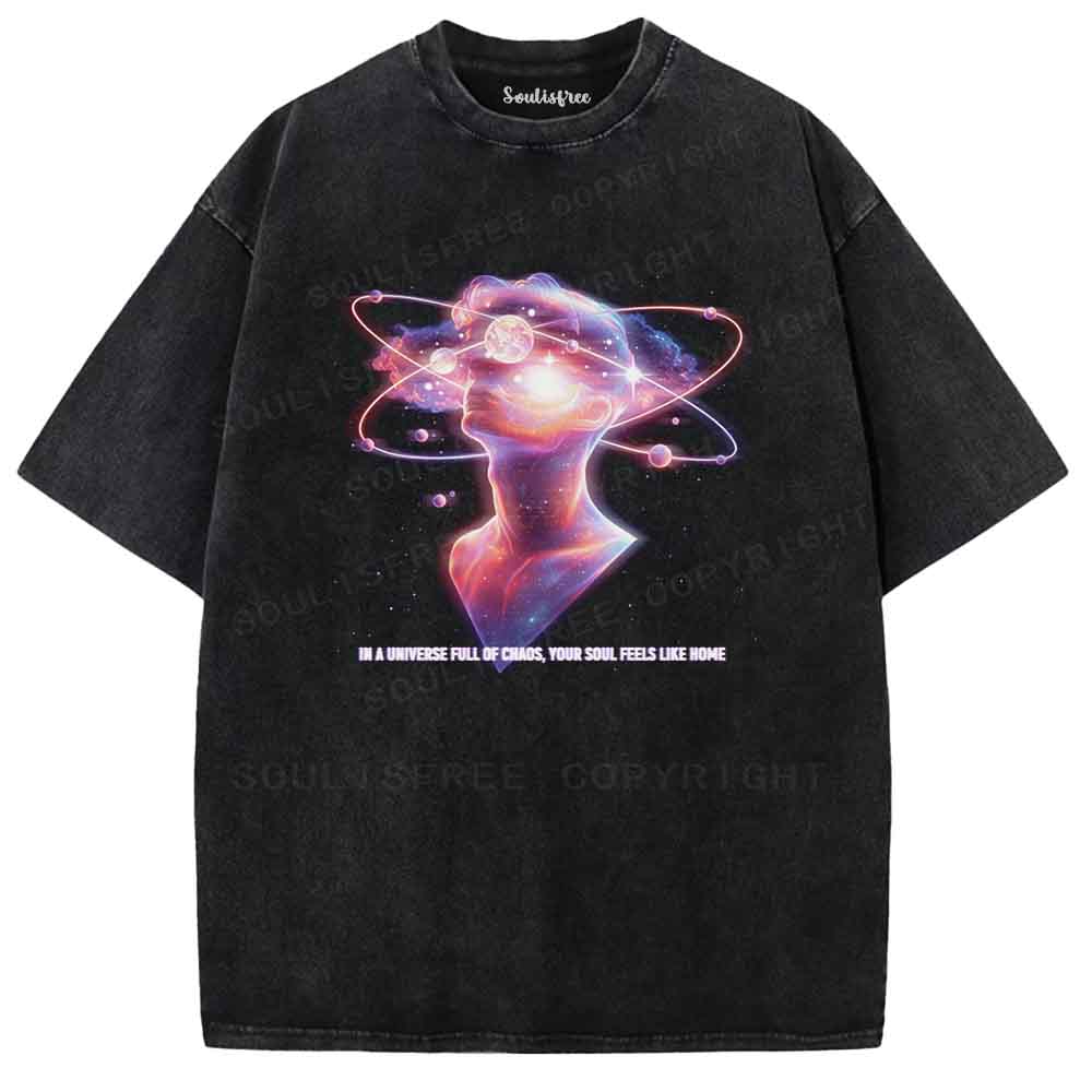 Soulisfree In A Universe Full Of Chaos, Your Soul Feels Like Home  Washed Tee