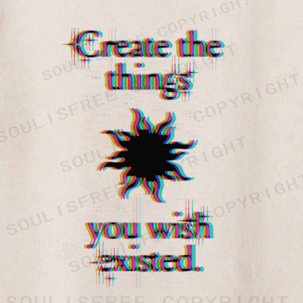 Soulisfree  CRERTE THE THINGS YOU WISH EXISTED Washed Tee