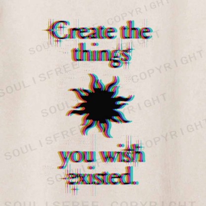 Soulisfree  CRERTE THE THINGS YOU WISH EXISTED Washed Tee