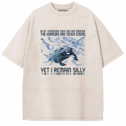 Soulisfree  THE HORRORS ARE NEVER ENDING YET I REMAIN SILLY Washed Tee