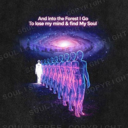 Soulisfree And Into The Forest I Go To Lose My Mind & Find My Soul  Washed Tee