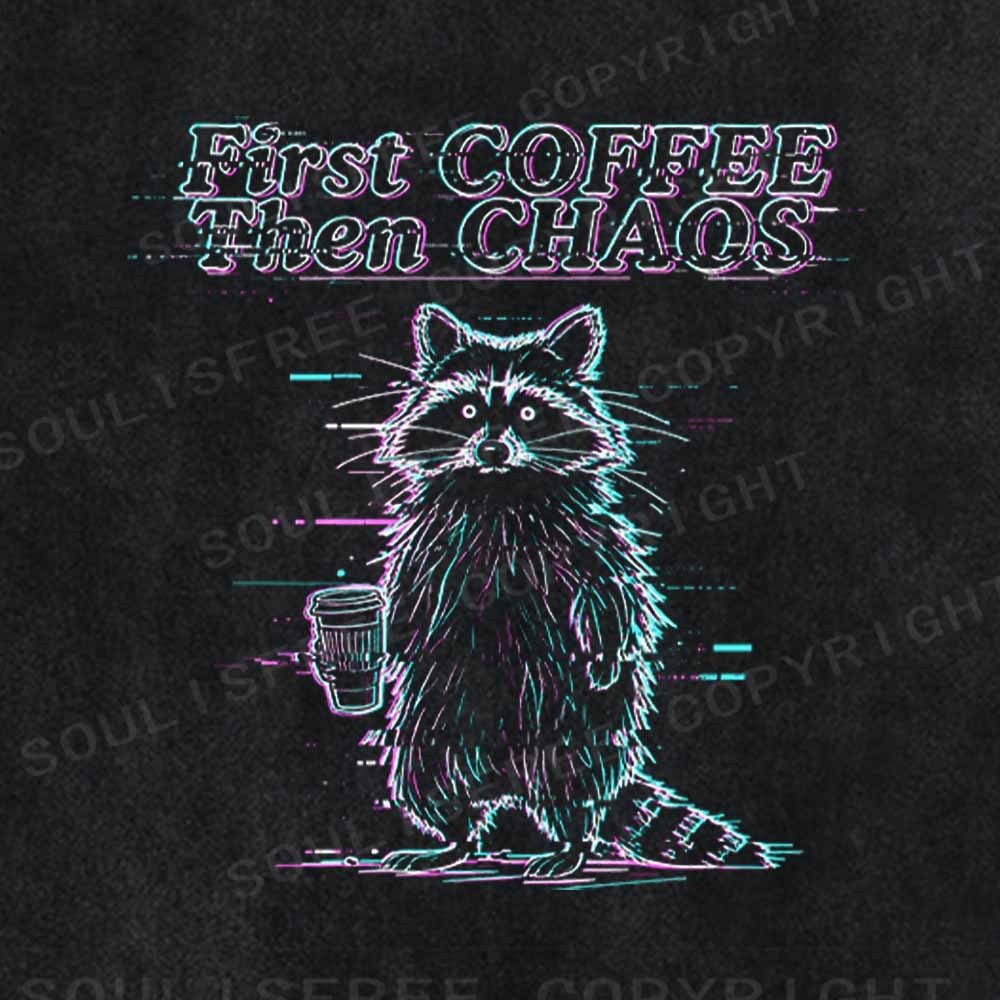 Soulisfree  First Coffee Then Chaos Washed Tee