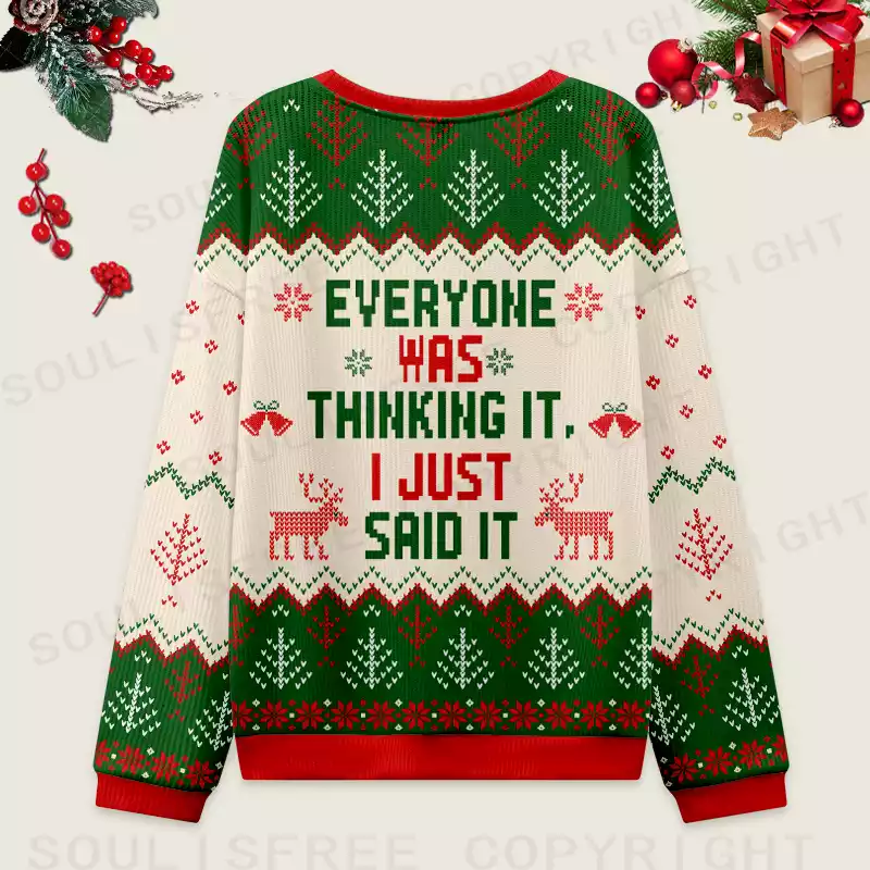 Everyone Was Thinking It I Just Said It Ugly Christmas Knit Sweatshirt
