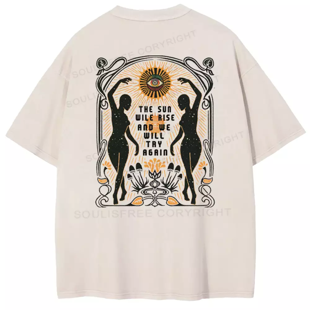 THE SUN WILE RISE AND WE WILL TRY AGAIN Washed T-shirt