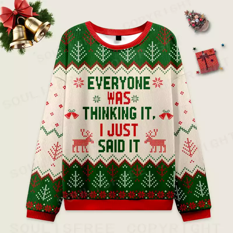 Everyone Was Thinking It I Just Said It Ugly Christmas Knit Sweatshirt