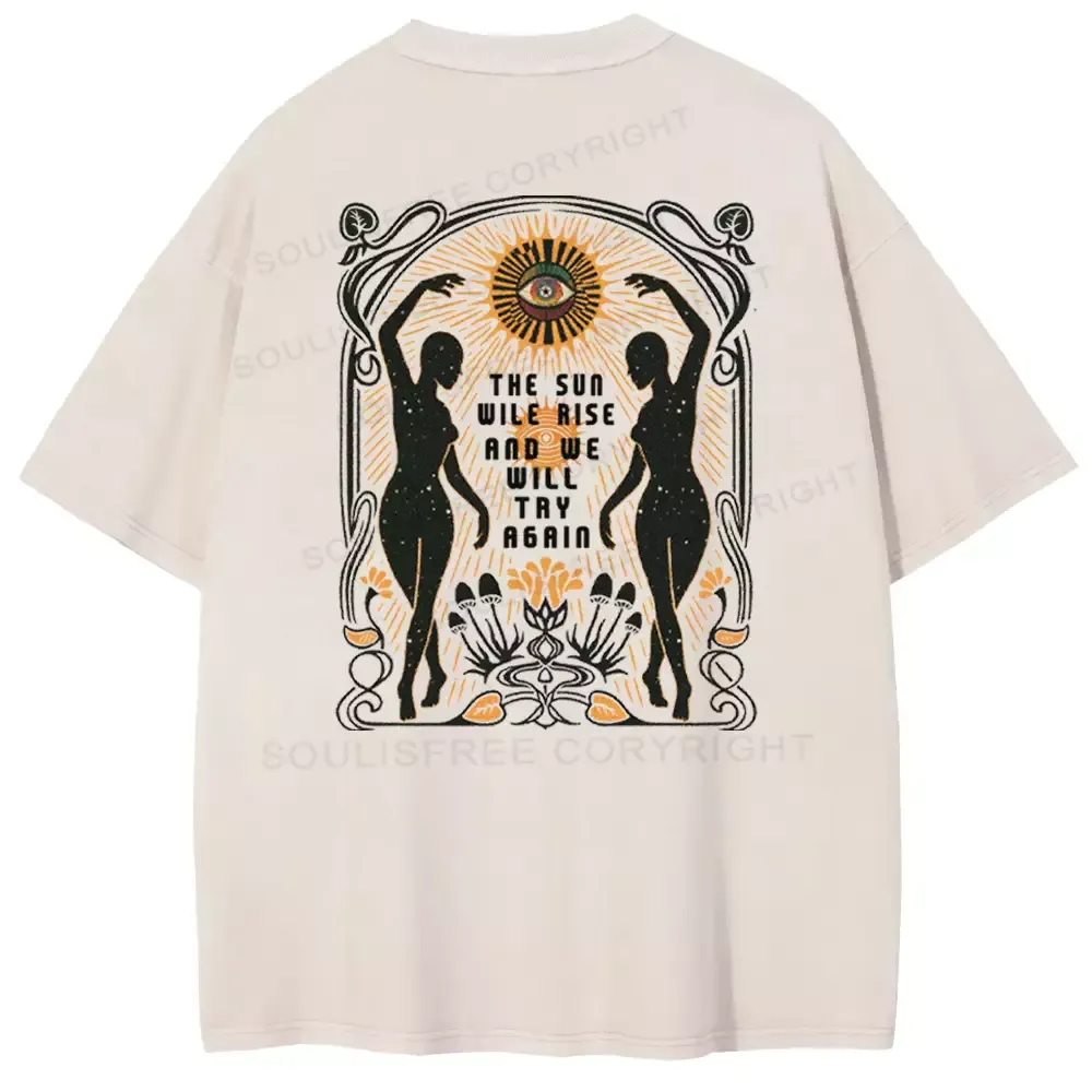 THE SUN WILE RISE AND WE WILL TRY AGAIN Washed T-shirt
