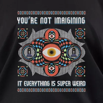 YOU'RE NOT IMAIGINING IT EUERYTHING IS SUPER WEIRD Off Shoulder Top