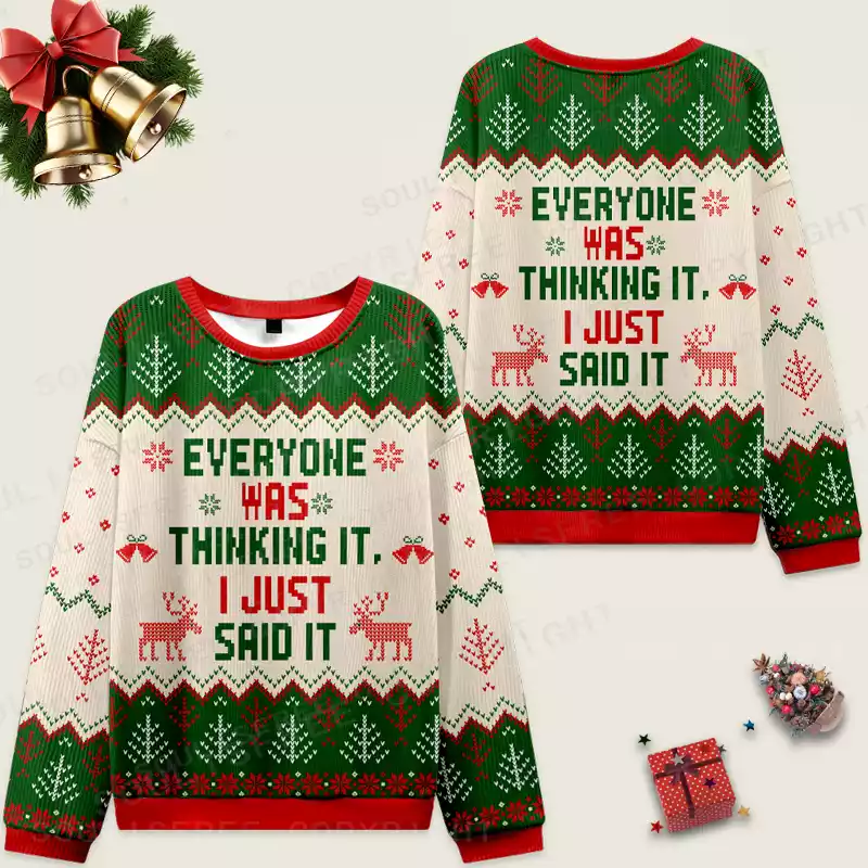 Everyone Was Thinking It I Just Said It Ugly Christmas Knit Sweatshirt