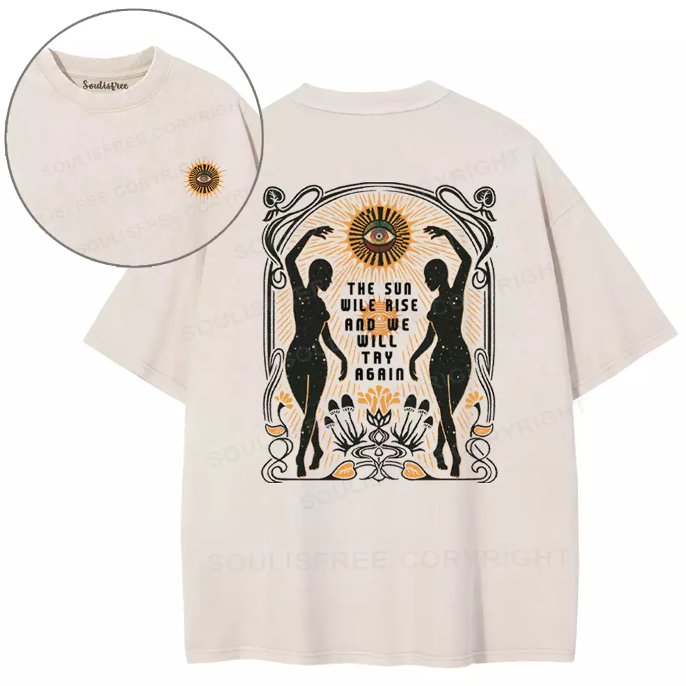 THE SUN WILE RISE AND WE WILL TRY AGAIN Washed T-shirt
