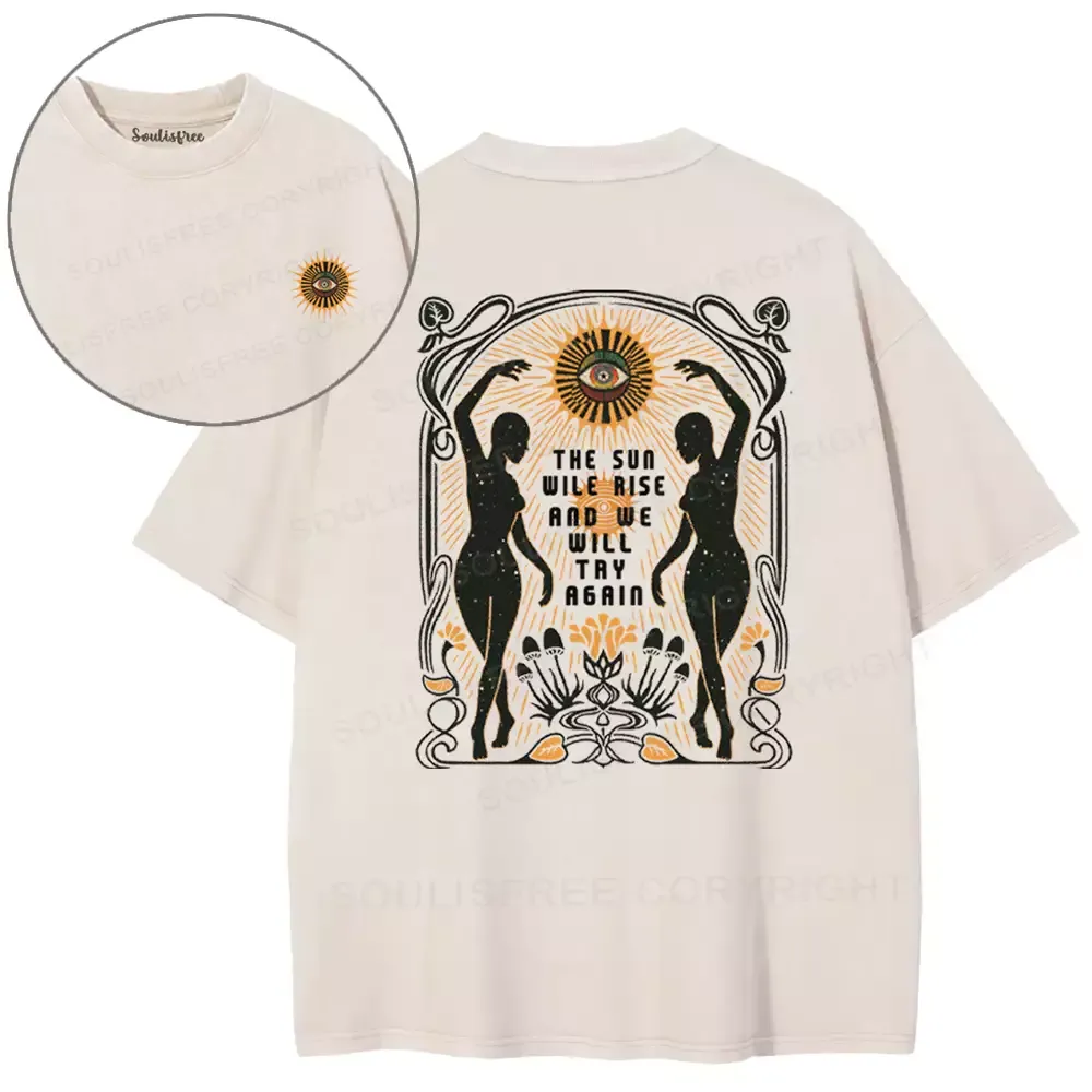 THE SUN WILE RISE AND WE WILL TRY AGAIN Washed T-shirt