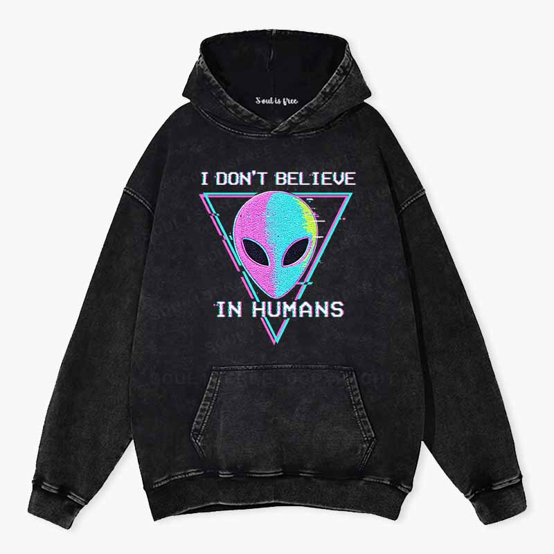 Soulisfree I DON'T BELIEVE IN HUMANS  Washed Hoodie