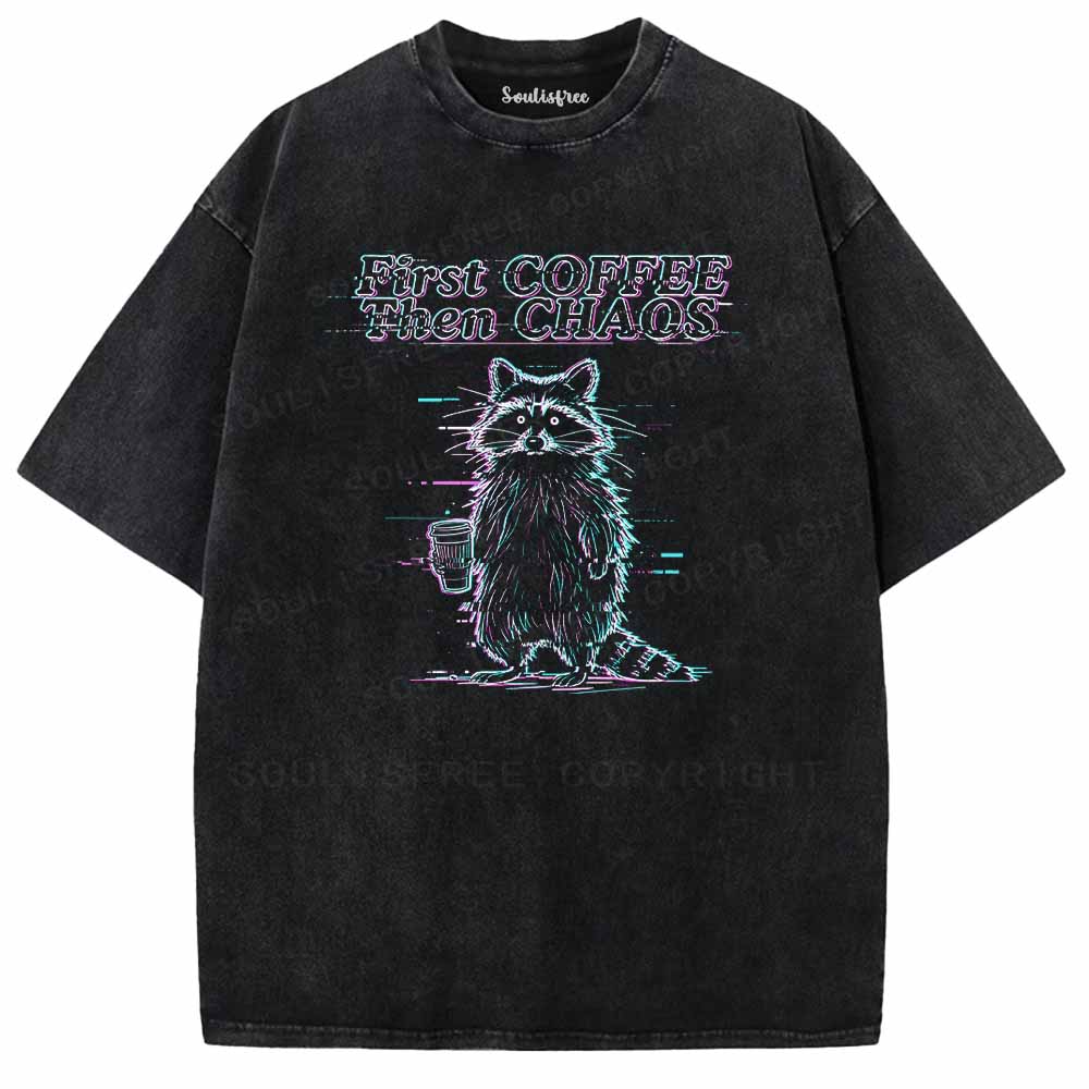Soulisfree  First Coffee Then Chaos Washed Tee