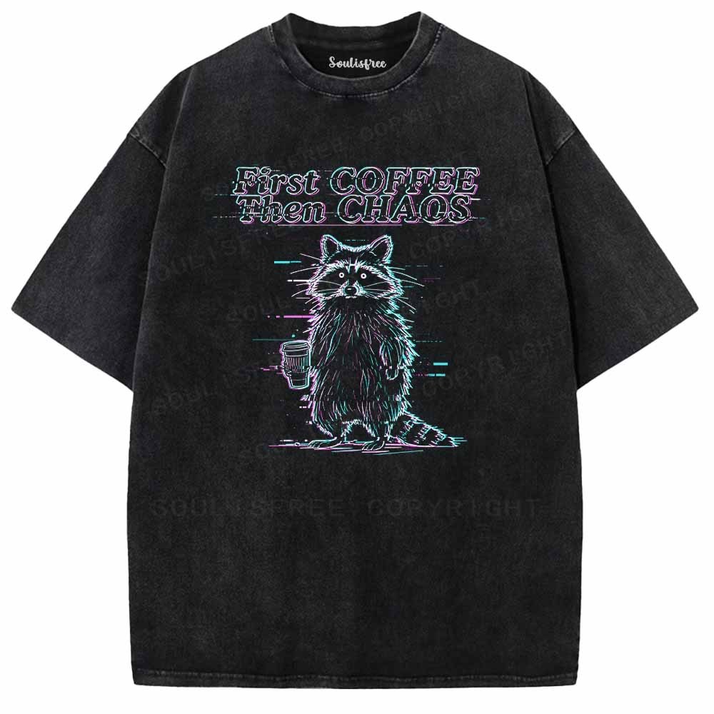Soulisfree First Coffee Then Chaos Washed Tee