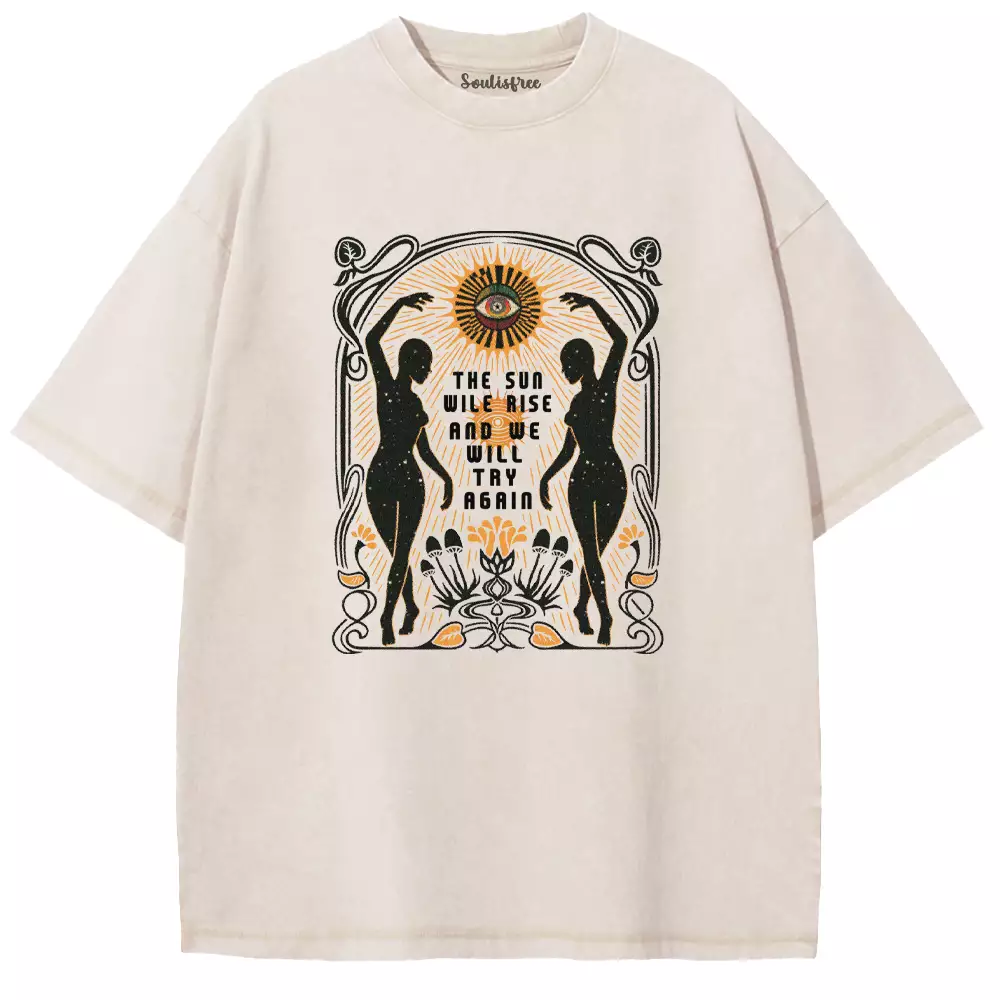 THE SUN WILE RISE AND WE WILL TRY AGAIN Washed T-shirt