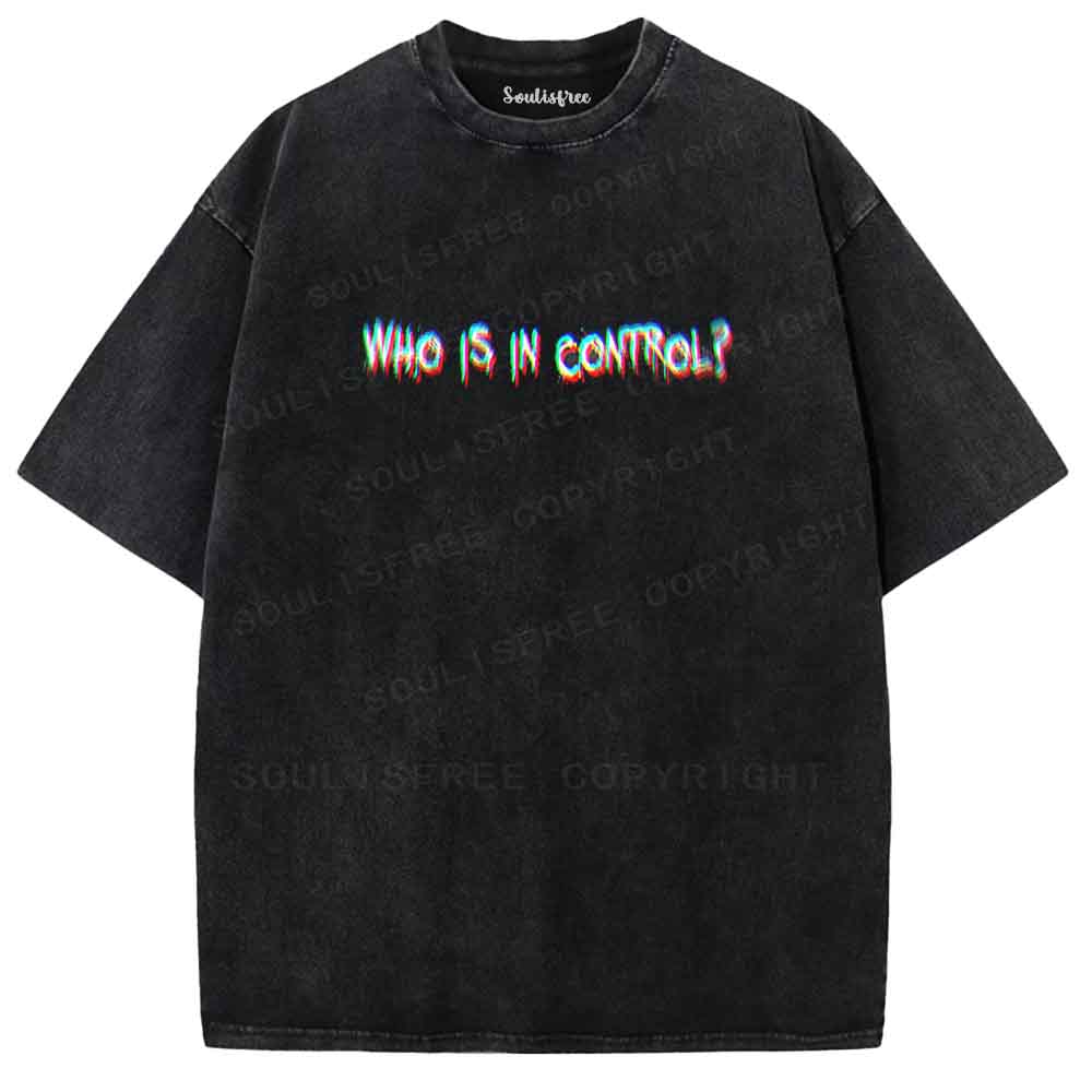 Soulisfree WHO IS IN CONTROL Washed Tee