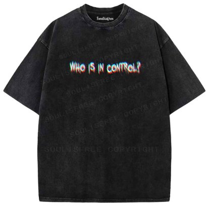 Soulisfree WHO IS IN CONTROL Washed Tee