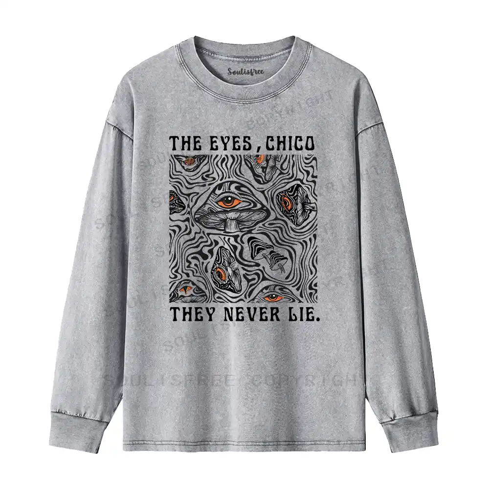 The Eyes Chico . They Never Lie Washed Long Sleeve Shirt
