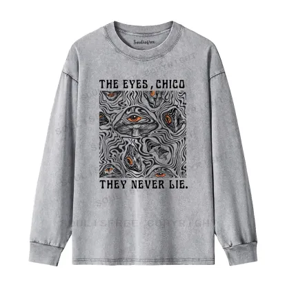The Eyes Chico . They Never Lie Washed Long Sleeve Shirt