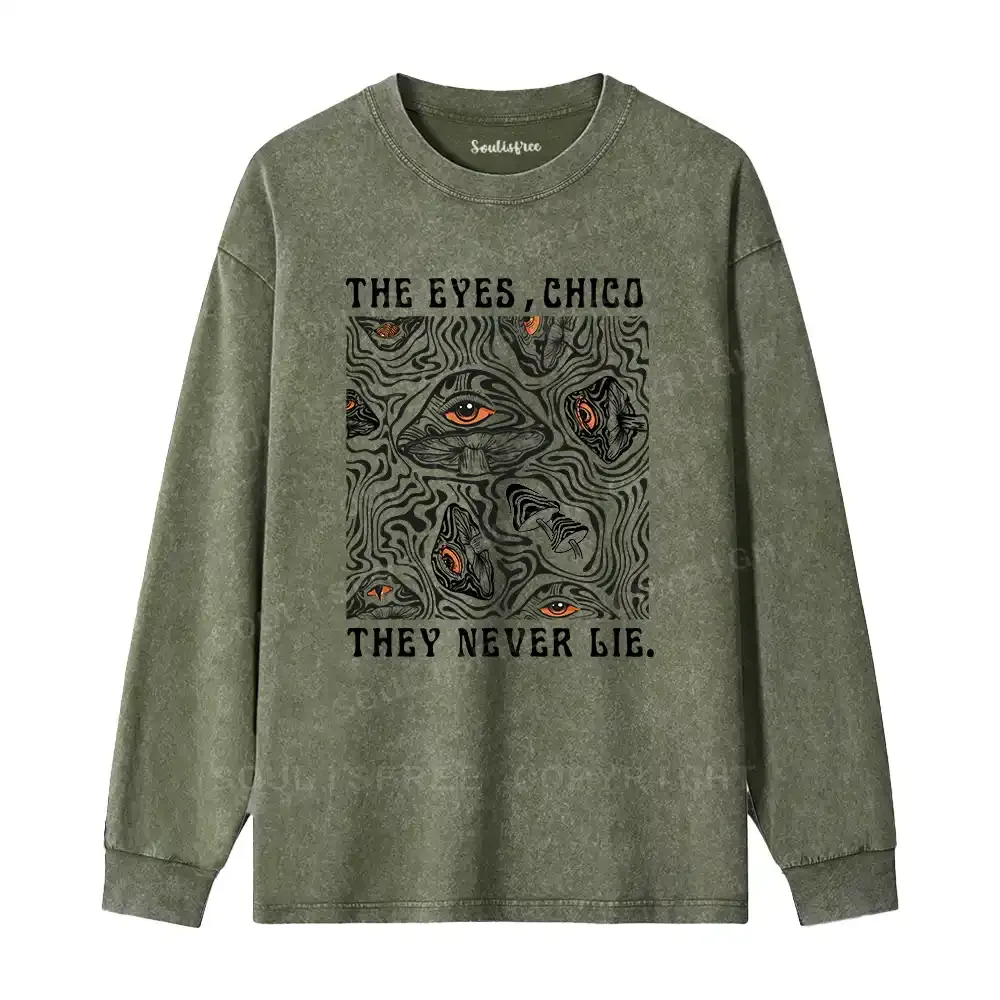 The Eyes Chico . They Never Lie Washed Long Sleeve Shirt
