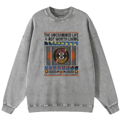 The Unexamined Life Not Worth Living Washed Sweatshirts