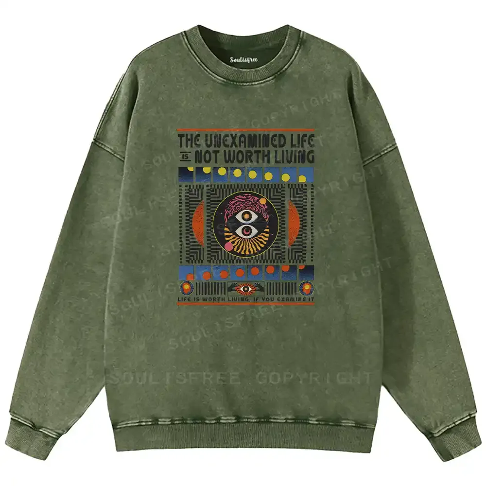 The Unexamined Life Not Worth Living Washed Sweatshirts