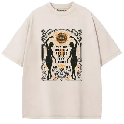THE SUN WILE RISE AND WE WILL TRY AGAIN Washed T-shirt