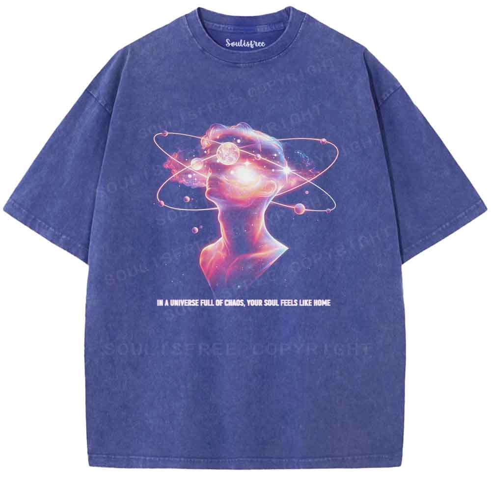 Soulisfree In A Universe Full Of Chaos, Your Soul Feels Like Home  Washed Tee