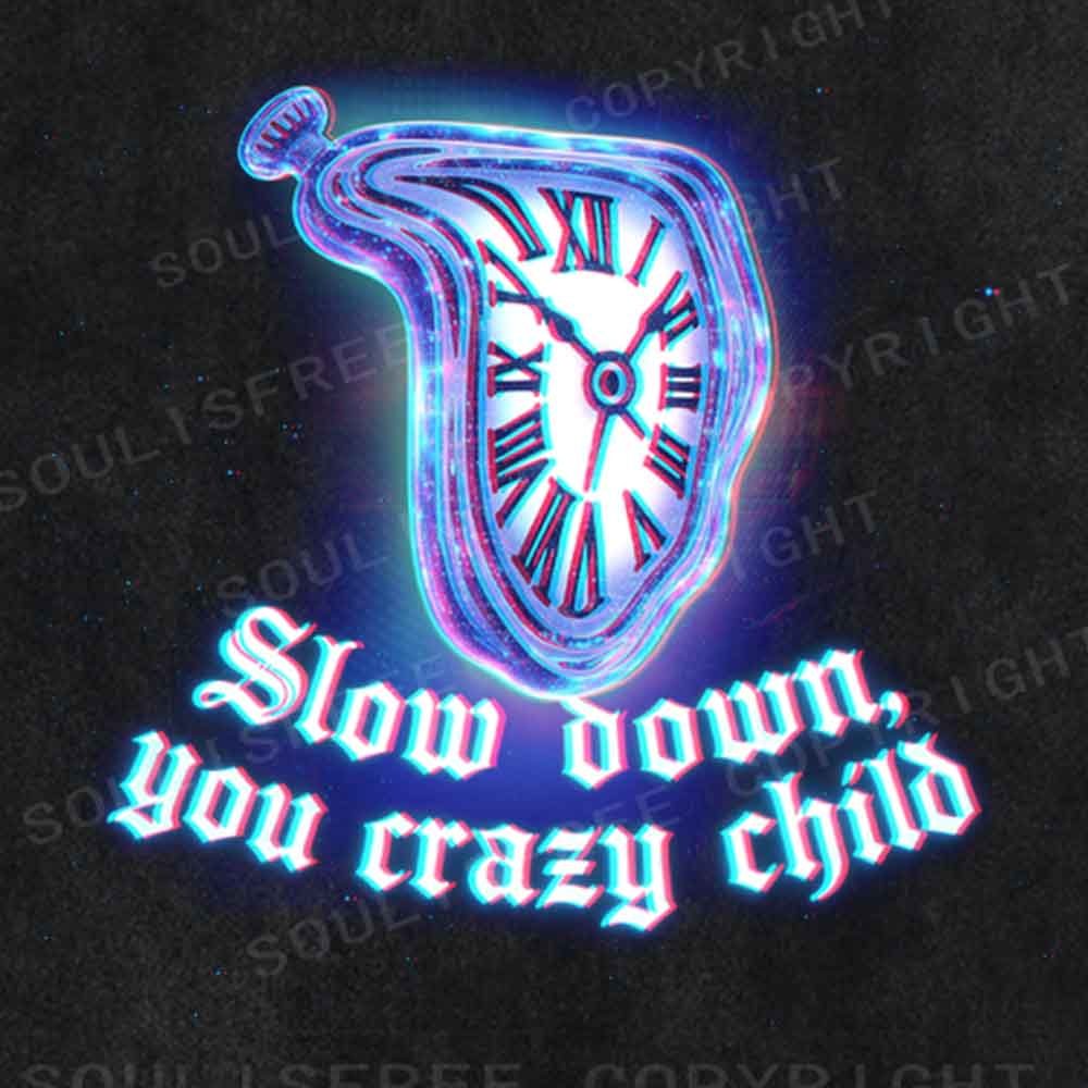 Soulisfree Slow Down, You Crazy Child  Washed Tee