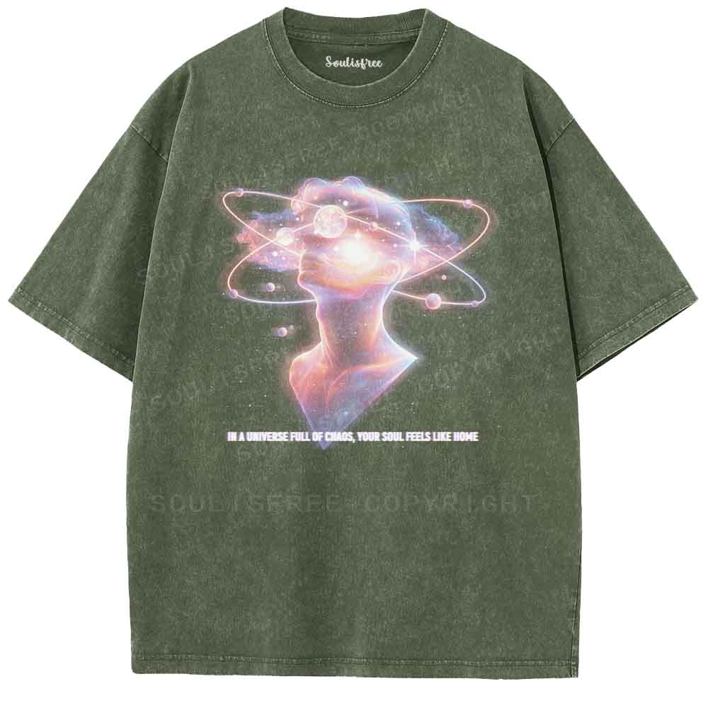 Soulisfree In A Universe Full Of Chaos, Your Soul Feels Like Home  Washed Tee