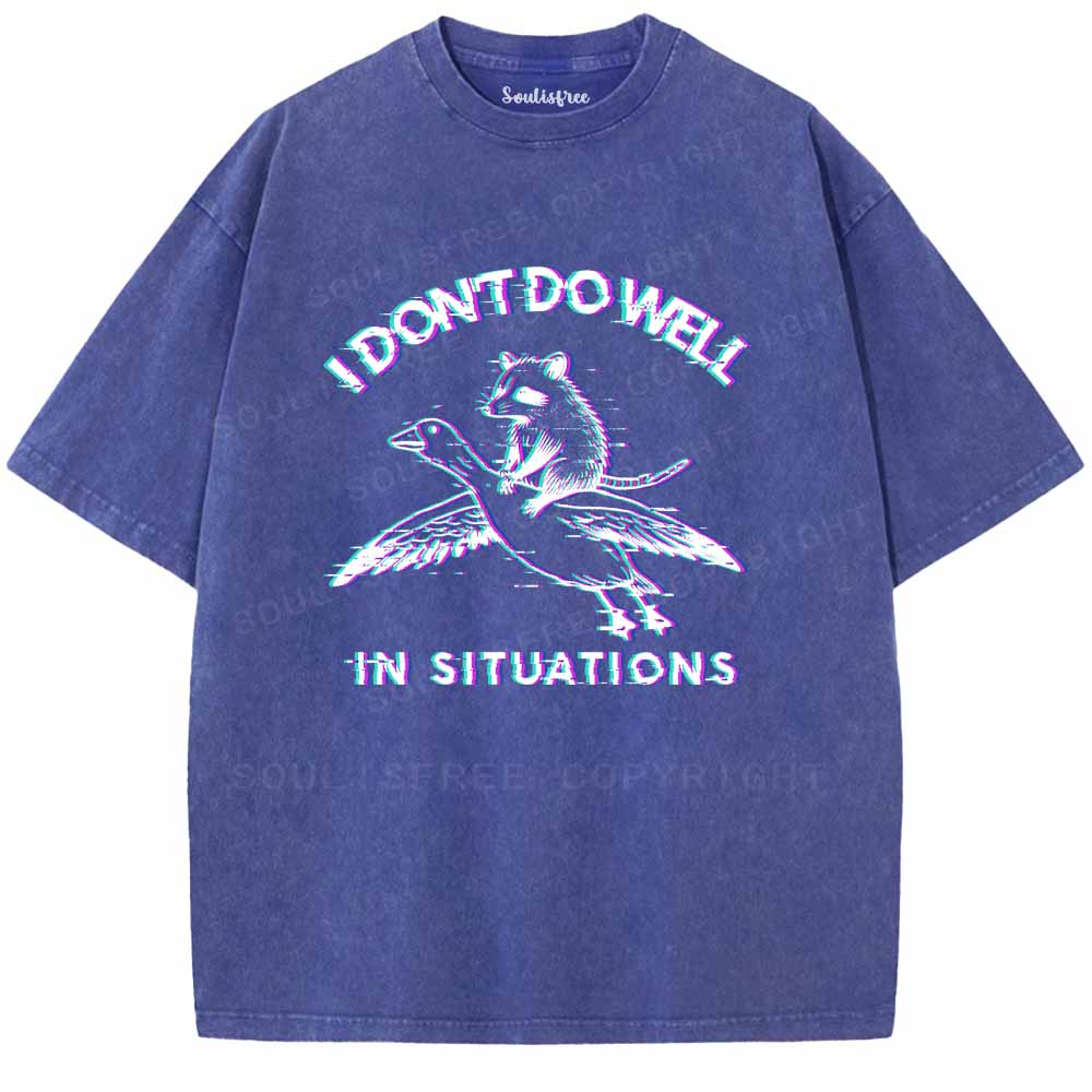 Soulisfree  I DON'T DO WELL IN SITUATIONS Washed Tee