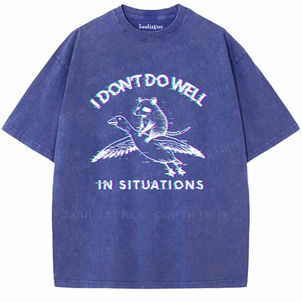 Soulisfree  I DON'T DO WELL IN SITUATIONS Washed Tee