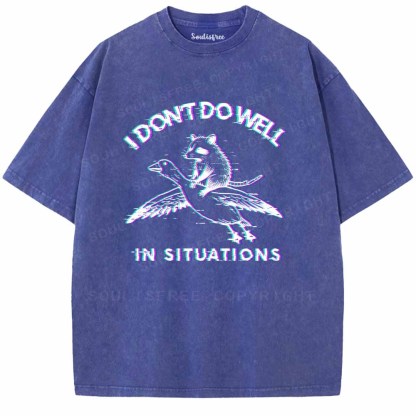 Soulisfree  I DON'T DO WELL IN SITUATIONS Washed Tee
