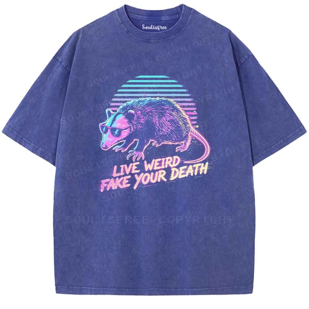Soulisfree LIVE WEIRD FAKE YOUR DEATH Washed Tee