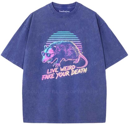 Soulisfree LIVE WEIRD FAKE YOUR DEATH Washed Tee