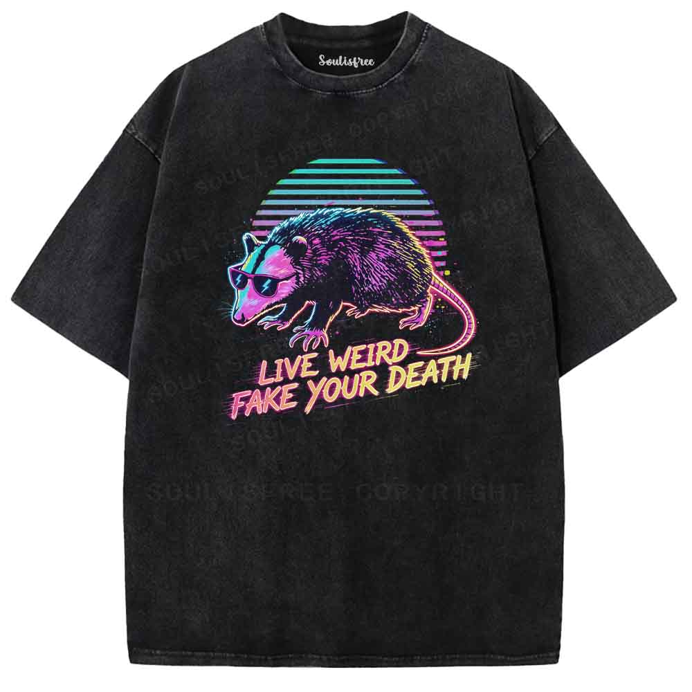 Soulisfree LIVE WEIRD FAKE YOUR DEATH Washed Tee