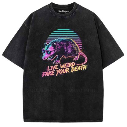 Soulisfree LIVE WEIRD FAKE YOUR DEATH Washed Tee
