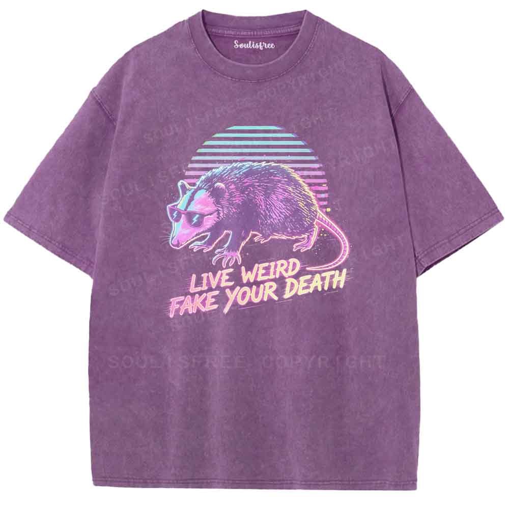 Soulisfree LIVE WEIRD FAKE YOUR DEATH Washed Tee