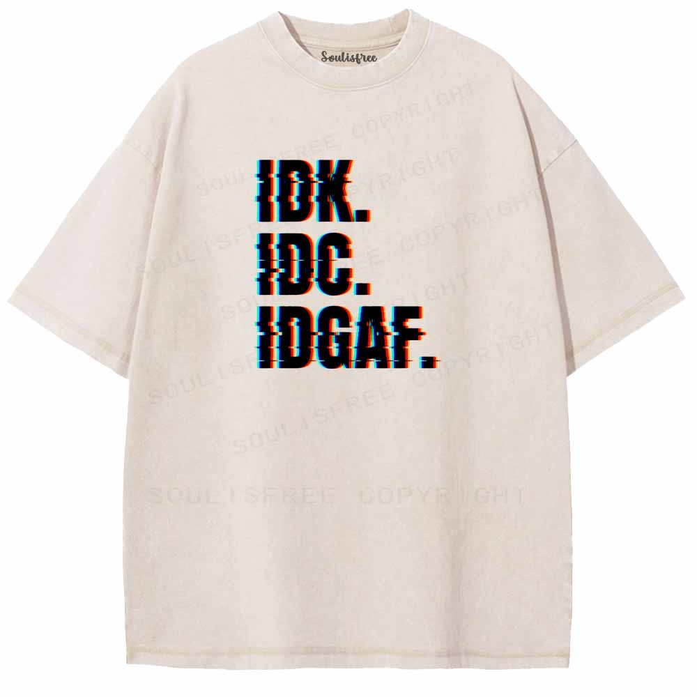 Soulisfree  IDK. IDC. IDGAF. Washed Tee