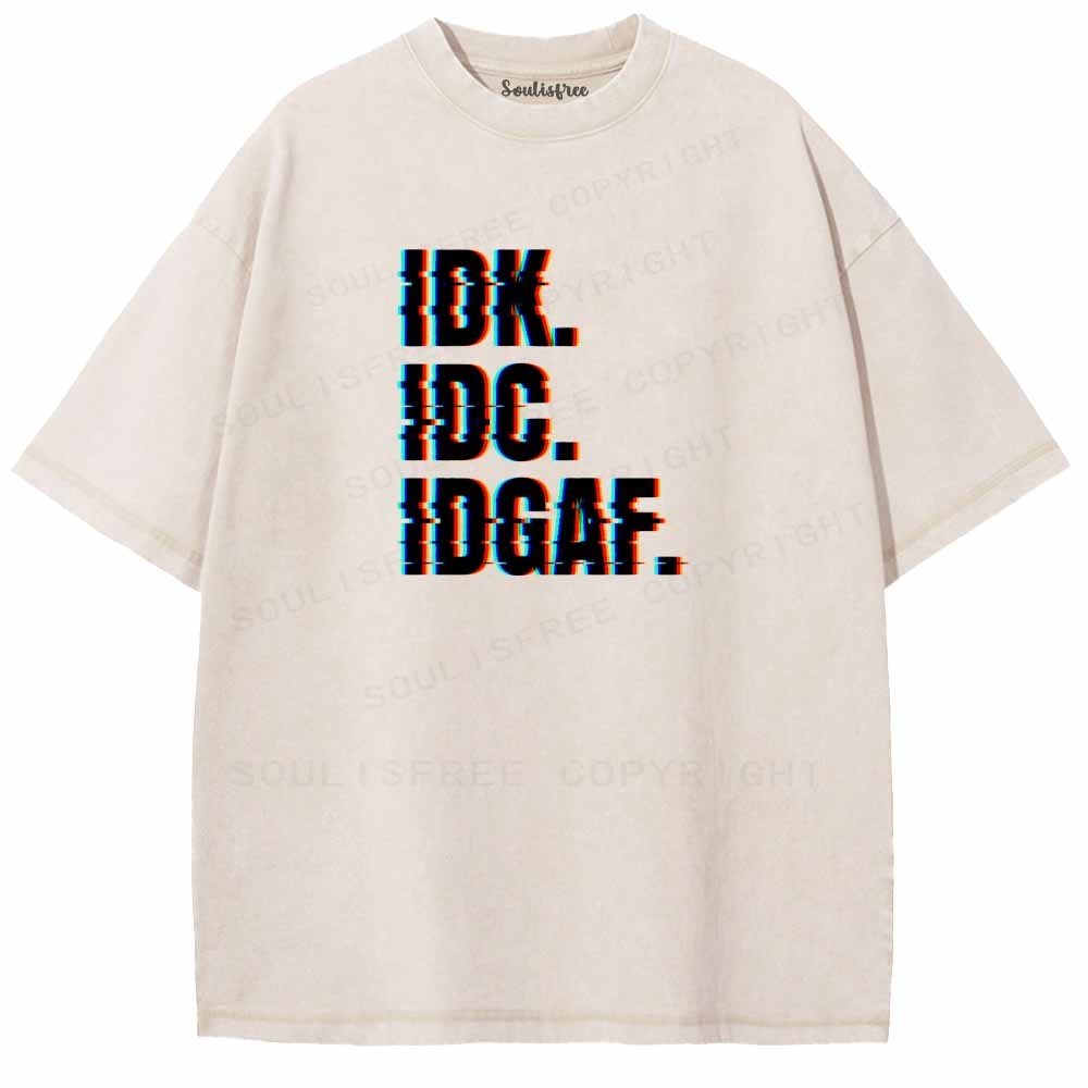 Soulisfree IDK. IDC. IDGAF. Washed Tee