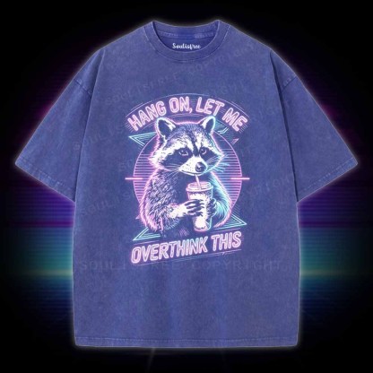 Soulisfree Hang On Let Me Overthink This Washed Tee