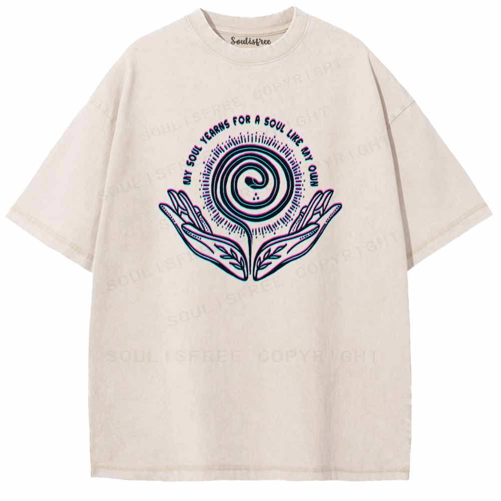 Soulisfree  MY SOUL YEARNS FOR A SOUL LIKE MY OWN Washed Tee