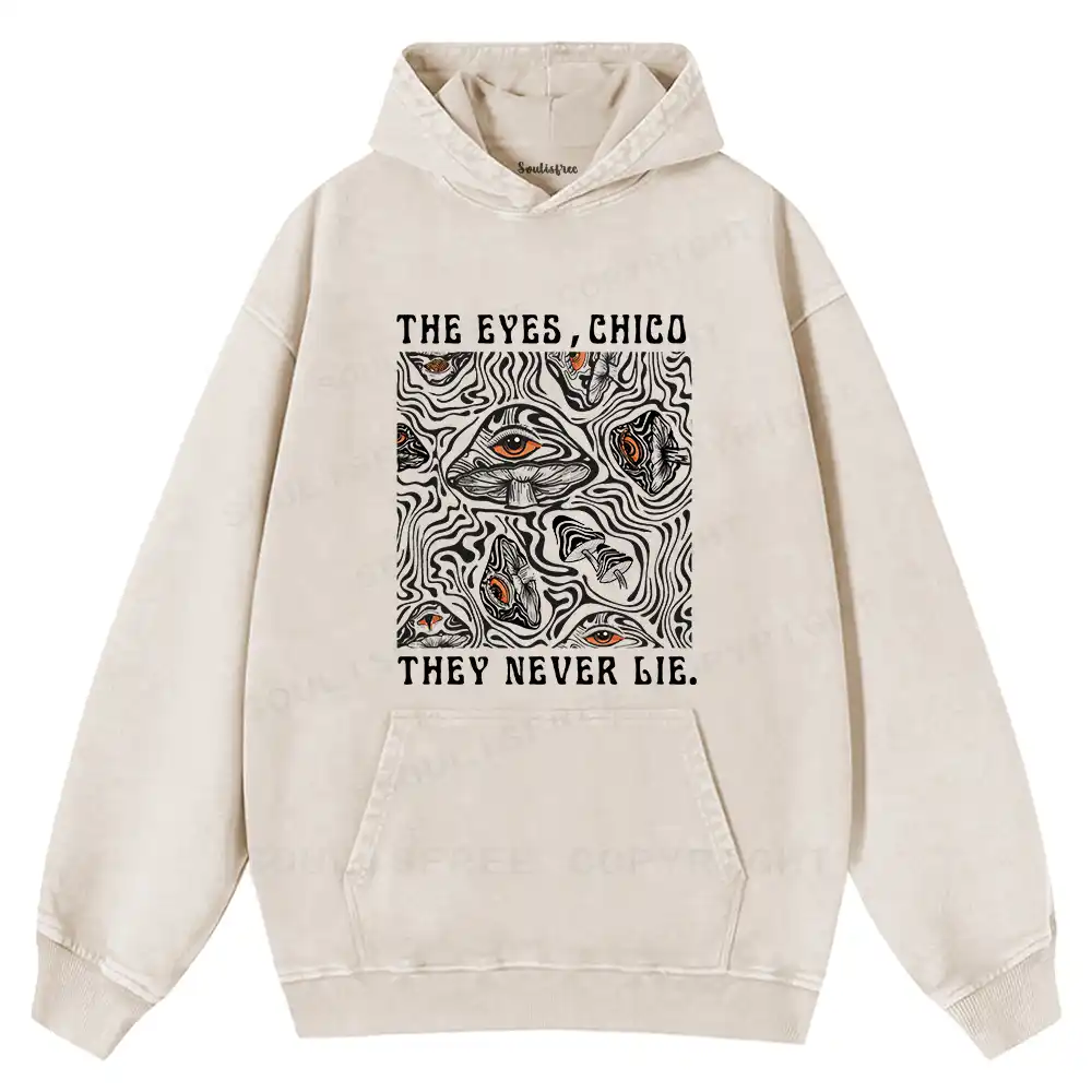 The Eyes Chico . They Never Lie Washed Hoodie