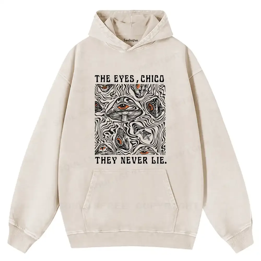 The Eyes Chico . They Never Lie Washed Hoodie
