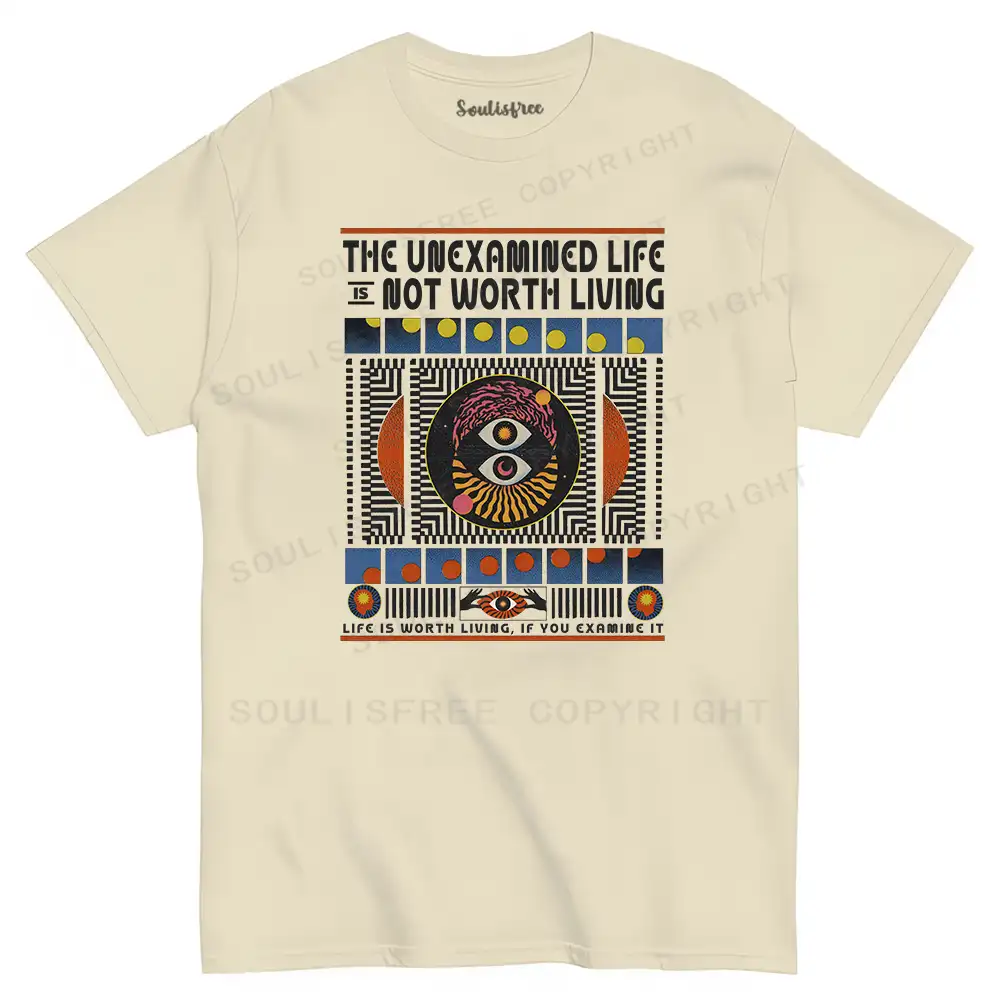 The Unexamined Life Not Worth Living T-shirt