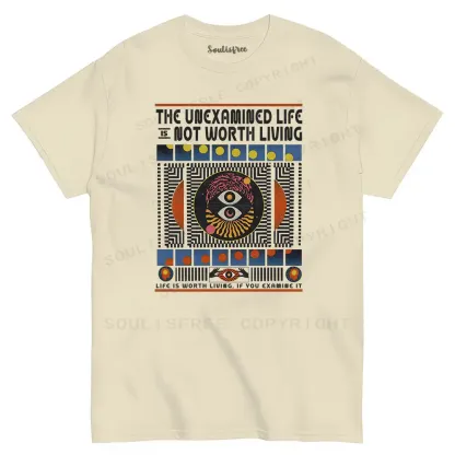 The Unexamined Life Not Worth Living T-shirt