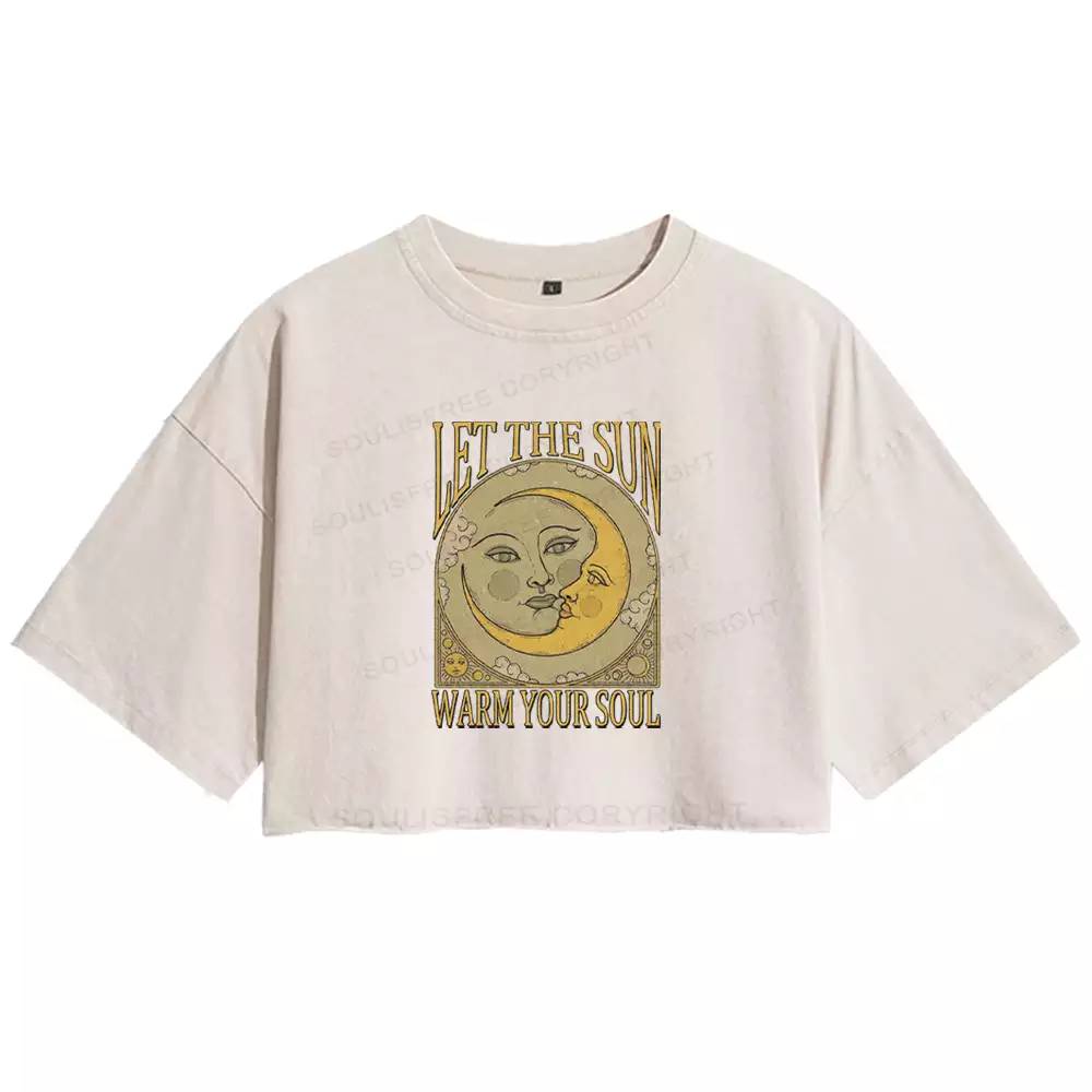 LET THE SUN, WARM YOUR SOUL Washed Crop T-shirt