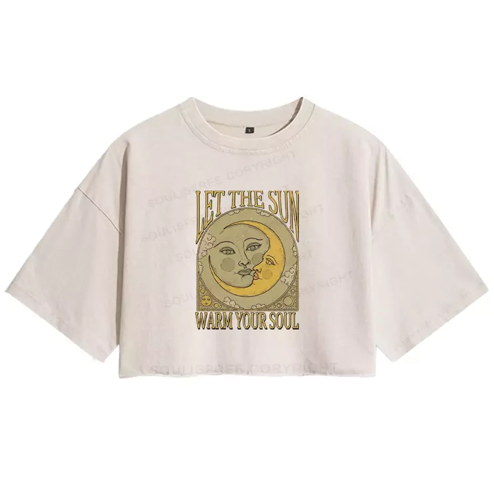 LET THE SUN, WARM YOUR SOUL Washed Crop T-shirt