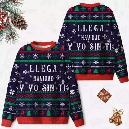 Llega Navidad Y Yo Sin Ti Ugly Christmas Knit Sweatshirt
