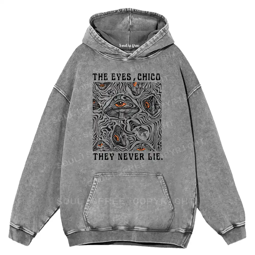 The Eyes Chico . They Never Lie Washed Hoodie