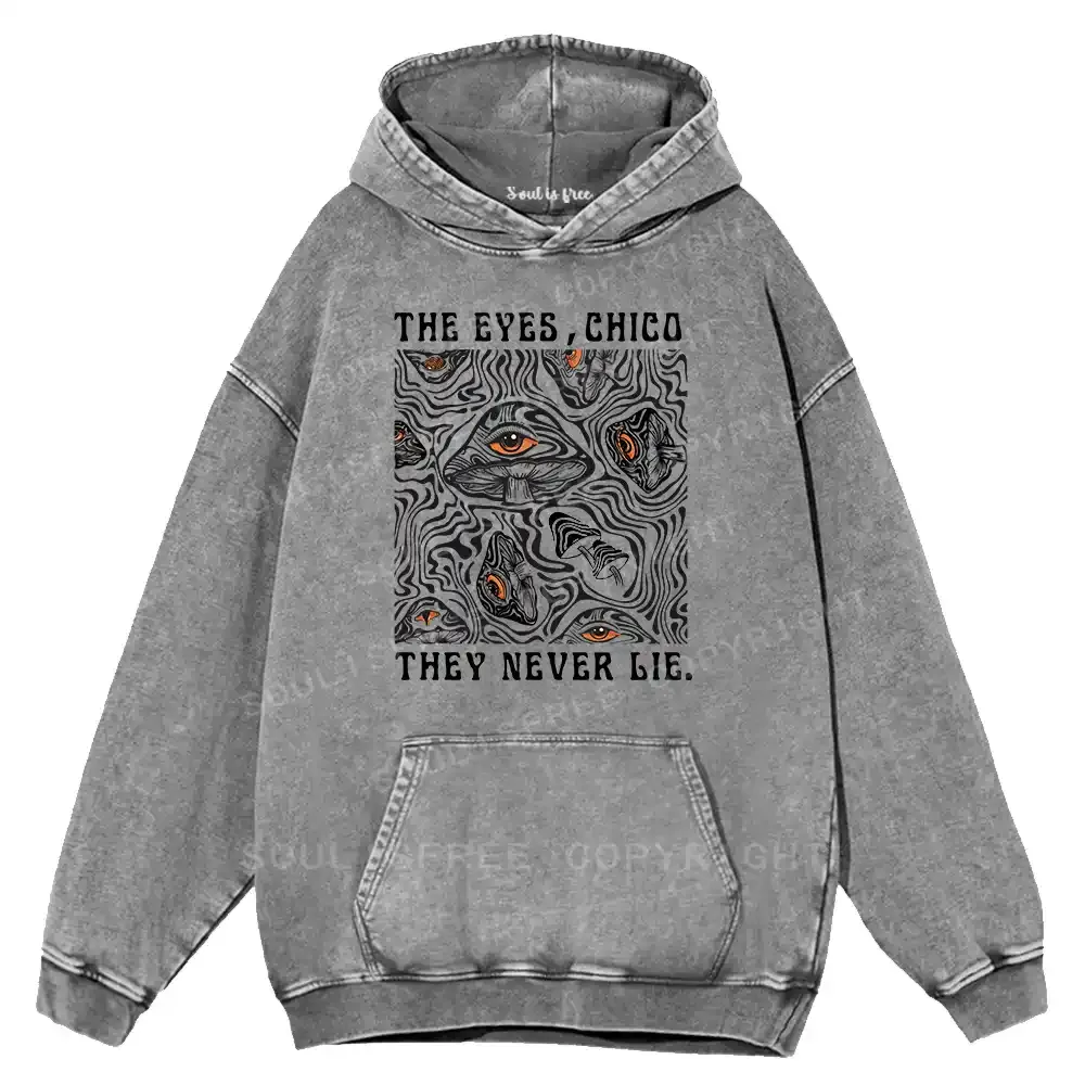 The Eyes Chico . They Never Lie Washed Hoodie